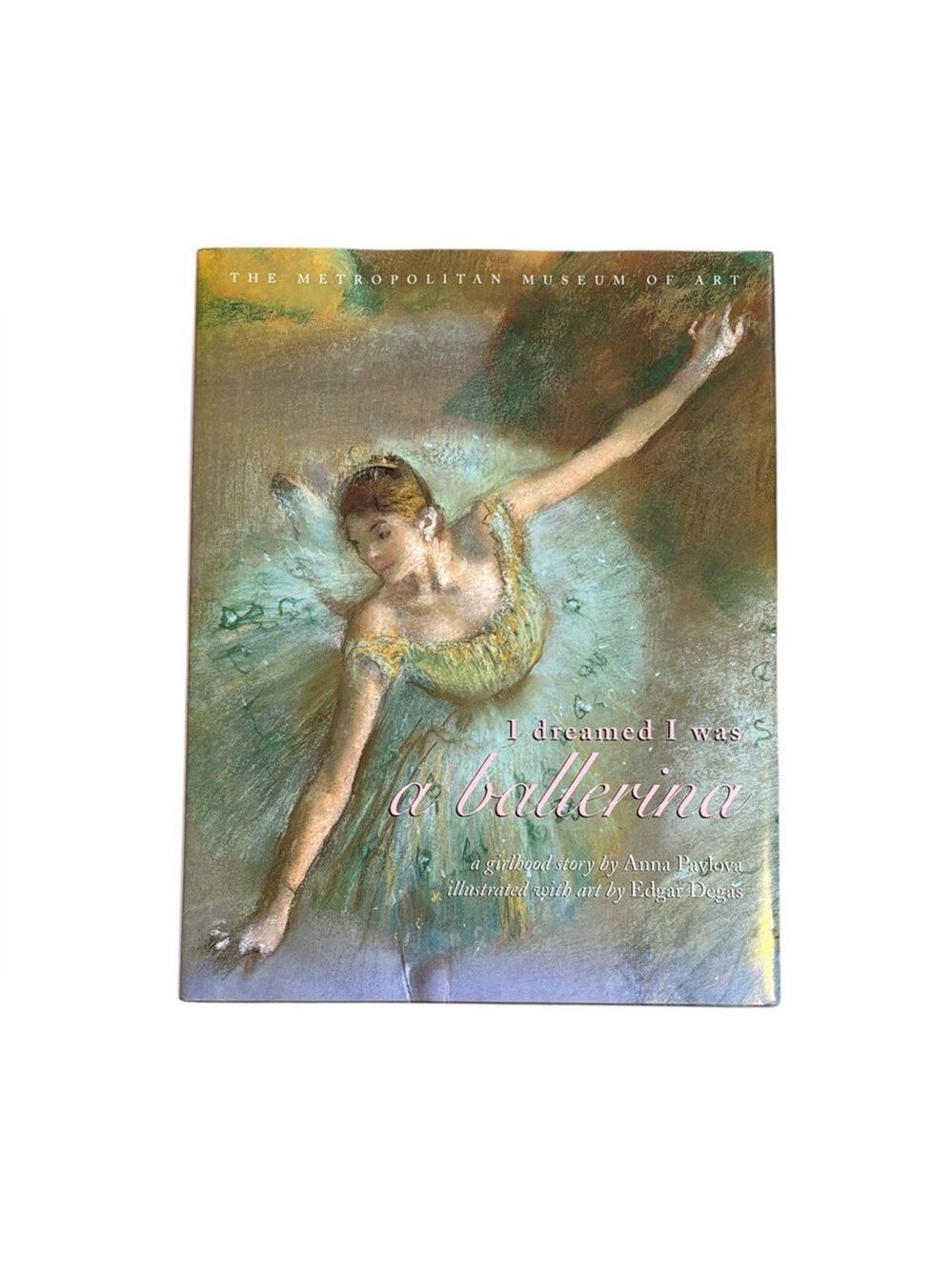 I Dreamed I Was a Ballerina Book Anna Pavlova Story Edgar Degas Hardcover